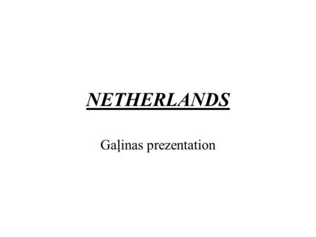 NETHERLANDS Gaļinas prezentation. Coat of arms In the 17th century, red replaced the orange as a flag color, because the orange dye used on the flag.