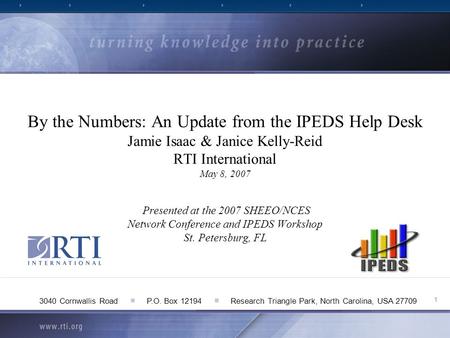 1 3040 Cornwallis Road ■ P.O. Box 12194 ■ Research Triangle Park, North Carolina, USA 27709 By the Numbers: An Update from the IPEDS Help Desk Jamie Isaac.