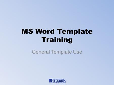 MS Word Template Training General Template Use. 2 Our Contact Information APPLICATION SUPPORT CENTER: Consultation Location: The Hub, Room 224 (132 Temp.)