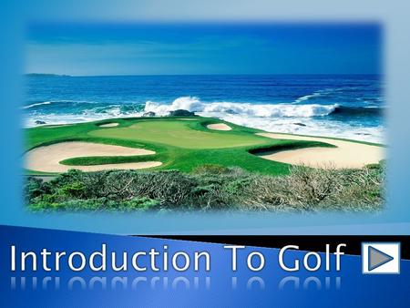Course Layout  Basics Of Golf Basics Of Golf ◦ Overview & Hole Design.  What’s In The Bag What’s In The Bag ◦ Club Variations & Usage.  Scoring Scoring.