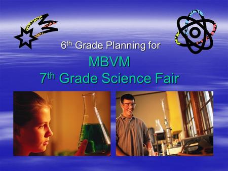 MBVM 7th Grade Science Fair 6th Grade Planning for.
