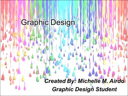 Associates Degree in Graphic Design Bachelors Degree in Visual Communications Where Creativity Starts & Comes to Life…