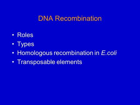 DNA Recombination Roles Types Homologous recombination in E.coli
