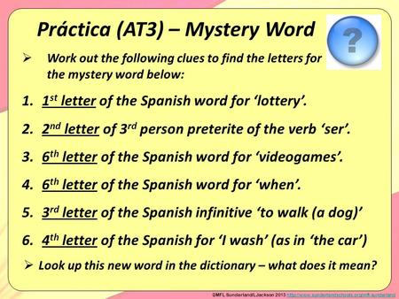 Práctica (AT3) – Mystery Word  Work out the following clues to find the letters for the mystery word below: 1.1 st letter of the Spanish word for ‘lottery’.