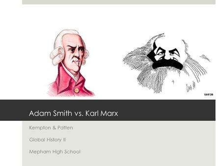 Adam Smith vs. Karl Marx Kempton & Patten Global History II Mepham High School.
