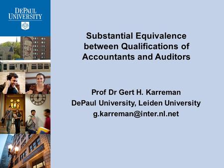 Substantial Equivalence between Qualifications of Accountants and Auditors Prof Dr Gert H. Karreman DePaul University, Leiden University