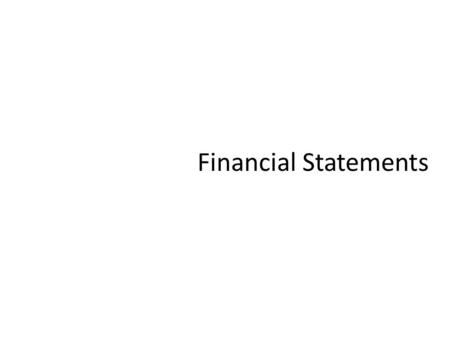 Financial Statements. Objectives of Financial Statements To provide information that is: 1.Useful to current and potential investors and creditors in.