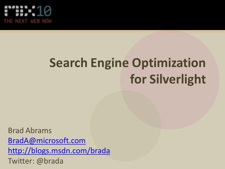 Search Engine Optimization for Silverlight Brad Abrams
