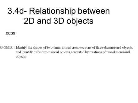 3.4d- Relationship between 2D and 3D objects CCSS.