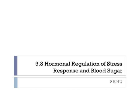 9.3 Hormonal Regulation of Stress Response and Blood Sugar