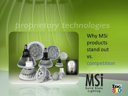 Why MSi products stand out vs. competition. Patented air flow design High grade conductive blended aluminum alloy Curved fins provide 20% more surface.