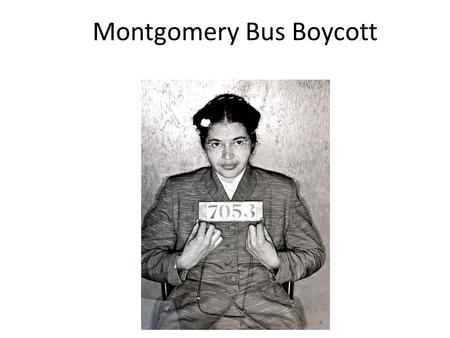 Montgomery Bus Boycott. 1954- 1957 1954 - Brown Vs. Board of Ed. 1955 – Emmett Till’s murder (Dec.) 1955 - Rosa Parks refuses to give up her seat (local.