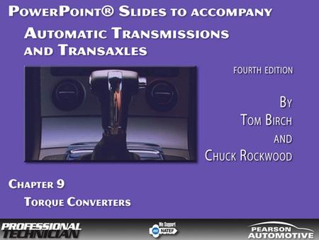 Automatic Transmissions and Transaxles, Fourth Edition By Tom Birch and Chuck Rockwood © 2010 Pearson Higher Education, Inc. Pearson Prentice Hall - Upper.