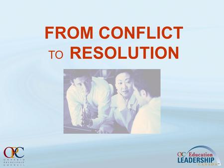 FROM CONFLICT TO RESOLUTION. Outcomes Reflect on their personal response to difficult people and conflict Recognize the range and styles in which difficult.