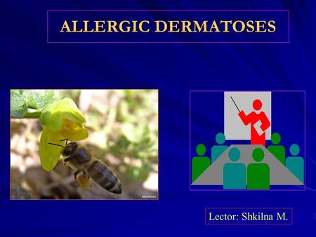 ALLERGIC DERMATOSES Lector: Shkilna M.. Content 1. Allergic diseases 2. Contact dermatitis 3. Atopic dermatitis  Clinical Phases  Treatment of atopic.
