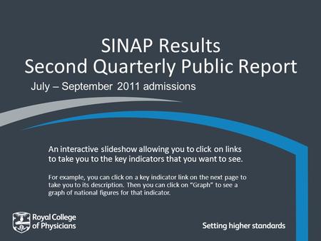 SINAP Results Second Quarterly Public Report July – September 2011 admissions An interactive slideshow allowing you to click on links to take you to the.