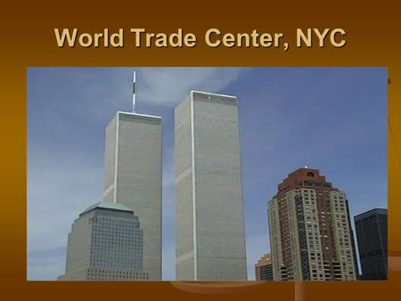 World Trade Center, NYC. Pentagon Defining Terrorism 1. Political Agenda 2. Violence as the method 3. Civilians as Targets 4. Publicity 5. Non-State.