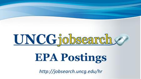 EPA Postings  Workflows There are 3 phases (workflows) in the recruitment process: 1)Creating a Posting 2)Screening and Transitioning.