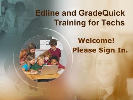 Edline and GradeQuick Training for Techs