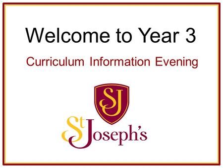 Welcome to Year 3 Curriculum Information Evening.