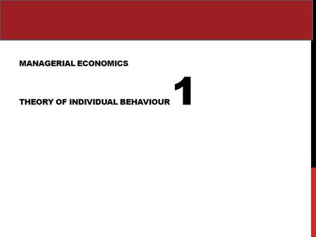 MANAGERIAL ECONOMICS THEORY OF INDIVIDUAL BEHAVIOUR 1