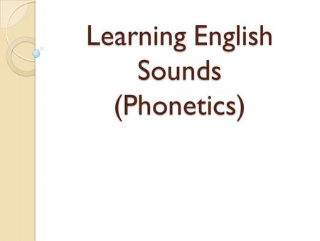 Learning English Sounds (Phonetics)