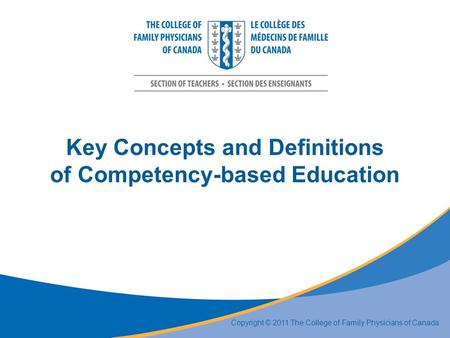 Key Concepts and Definitions of Competency-based Education Copyright © 2011 The College of Family Physicians of Canada.