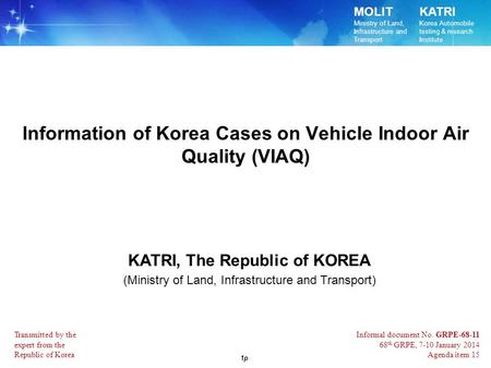 MOLIT Ministry of Land, Infrastructure and Transport KATRI Korea Automobile testing & research Institute 1p lnformation of Korea Cases on Vehicle Indoor.