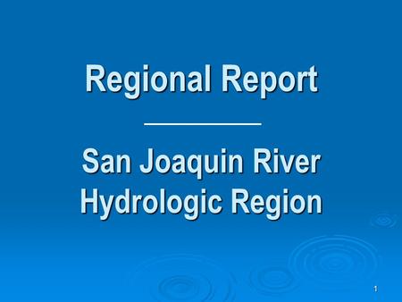 1 Regional Report San Joaquin River Hydrologic Region.