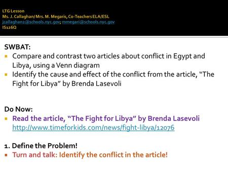 SWBAT:  Compare and contrast two articles about conflict in Egypt and Libya, using a Venn diagram  Identify the cause and effect of the conflict from.