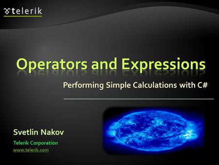 Performing Simple Calculations with C# Svetlin Nakov Telerik Corporation www.telerik.com.