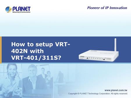 How to setup VRT- 402N with VRT-401/311S?. Outline  Connections Topology  VRT-402N setup  VRT-401 setup.