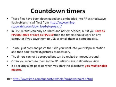Countdown timers These files have been downloaded and embedded into PP as shockwave flash objects (.swf files) from  stopwatch.com/download-stopwatch/http://www.online-