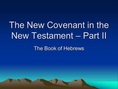 The New Covenant in the New Testament – Part II