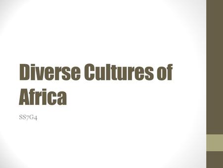 Diverse Cultures of Africa SS7G4. The student will describe the diverse cultures of the people who live in Africa. a.Explain the differences between an.