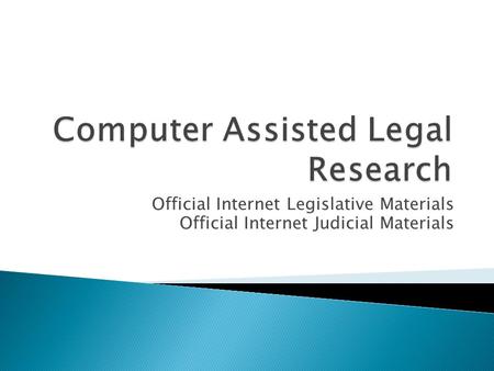 Official Internet Legislative Materials Official Internet Judicial Materials.