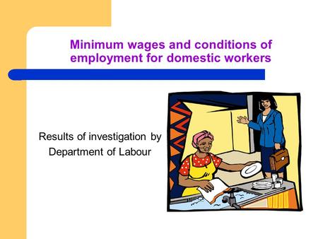 Minimum wages and conditions of employment for domestic workers
