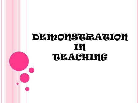 DEMONSTRATION IN TEACHING