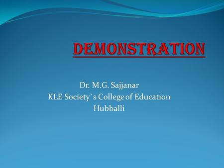Dr. M.G. Sajjanar KLE Society`s College of Education Hubballi.