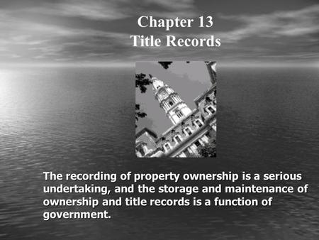 The recording of property ownership is a serious undertaking, and the storage and maintenance of ownership and title records is a function of government.