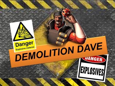DEMOLITION DAVE. Demolition Dave Primarily an App Store release (iPhone/iPad/Ipod) –(no reason for it not be released on Android platforms as well). 2D.
