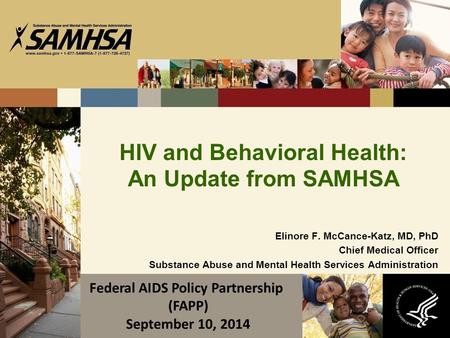 HIV and Behavioral Health: An Update from SAMHSA Elinore F. McCance-Katz, MD, PhD Chief Medical Officer Substance Abuse and Mental Health Services Administration.