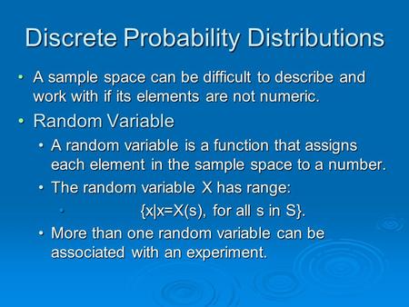 Discrete Probability Distributions A sample space can be difficult to describe and work with if its elements are not numeric.A sample space can be difficult.