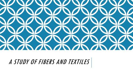 A Study of Fibers and Textiles