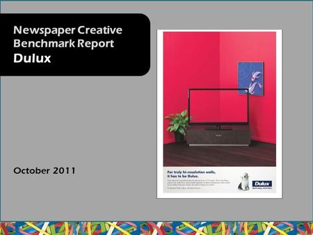 October 2011 Newspaper Creative Benchmark Report Dulux.