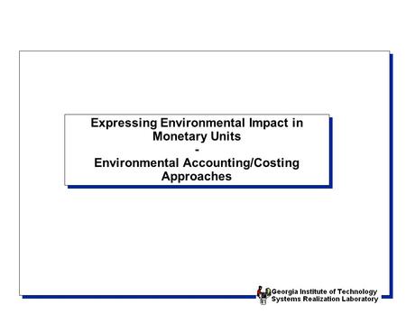 Expressing Environmental Impact in Monetary Units - Environmental Accounting/Costing Approaches.