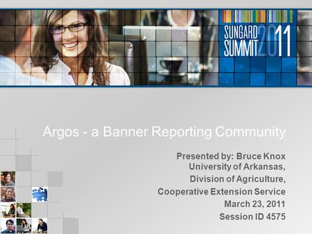 Argos - a Banner Reporting Community Presented by: Bruce Knox University of Arkansas, Division of Agriculture, Cooperative Extension Service March 23,