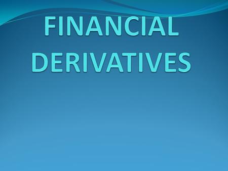FINANCIAL DERIVATIVES