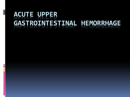 ACUTE UPPER GASTROINTESTINAL HEMORRHAGE