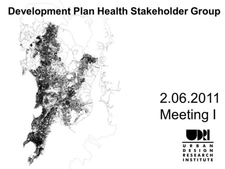 2.06.2011 Meeting I Development Plan Health Stakeholder Group.